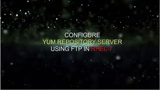 Step by Step Yum repository configuration in RHEL7/CENTOS 7 using ftp | YUM Local Repo Config