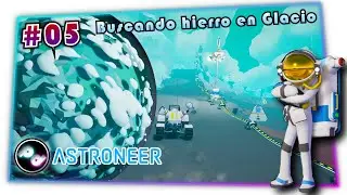 Buscando hierro en Glacio | Astroneer #5 | Gameplay en español