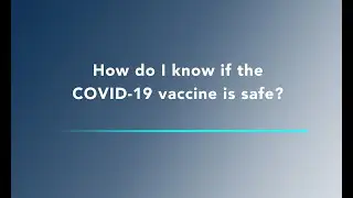 COVID-19 Vaccine FAQ - How do I know if the COVID-19 vaccine is safe?