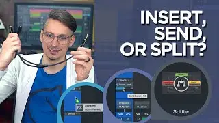 Insert vs Send vs Split Effects