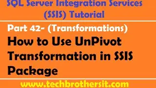 SSIS Tutorial Part 42- How to Use UnPivot Transformation in SSIS Package