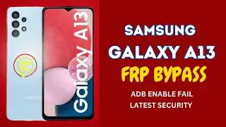 New Security Samsung Galaxy A13 Frp Bypass | New Solution Samsung Frp Adb Enable Fail Fix