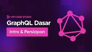 GraphQL Dasar: 1.Intro & Persiapan