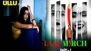 Laal Mirch | Part 1 | Ullu App | New Web Series | Sofia Sheikh | Garima Morya | Story Explain