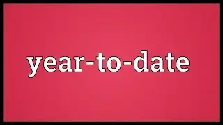 Year-to-date Meaning