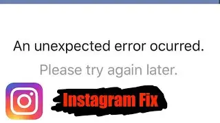 Instagram An Unexpected Error Occurred Fix