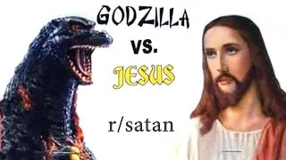 r/satan | Godzilla vs Jesus