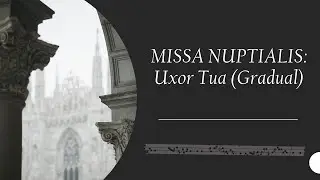 Uxor Tua - Gradual - Missa Nuptialis
