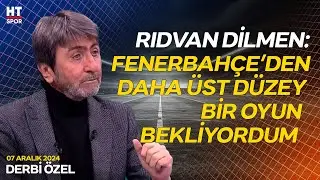 Rıdvan Dilmen, Derbi Sonrası Fenerbahçe'yi Değerlendirdi - Derbi Özel