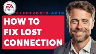 How To Fix EA App Temporarily Lost Connection (Full 2024 Guide)
