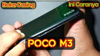CARA BUKA CASING POCO M3