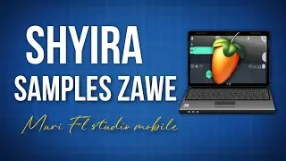 SHYIRA Samples zawe muri FL STUDIO mobile.