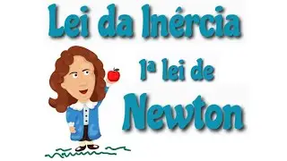 Leis de Newton - 1 Lei - Princípio da Inércia