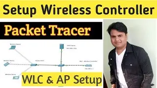 How to Setup and Configure Wireless Controller ( WLC ) in Packet Tracer