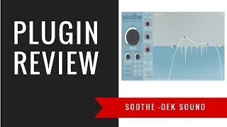 Soothe by Oek Sound - Plugin Review