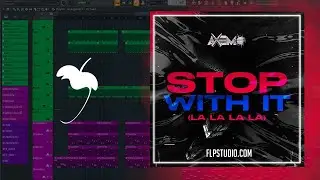 Axemo - Stop With It (La La La La) (FL Studio Remake)