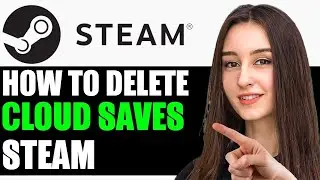 How To Delete Game Saves From Steam Cloud 2024