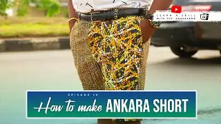 How to make Male Ankara Short - Learn a skill with Joy Agberekeme S1 Ep 10
