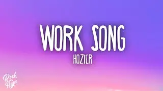 Hozier - Work Song