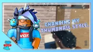 IM CHANGING MY THUMBNAIL STYLE... (ROBLOX)
