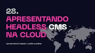 28. Apresentando Headless CMS na Cloud - Aprenda NextJS, GraphQL na prática!