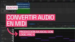 SONTIPS: Logic Pro X - Convertir audio en MIDI