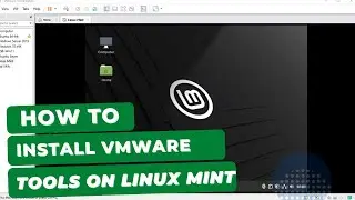 How to Install VMware Tools on Linux Mint 21