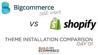 Shopify vs Bigcommerce - Theme Installation - Day 1