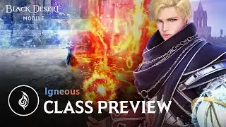 New Class Preview, 🔥Igneous💧 |  [Black Desert Mobile]