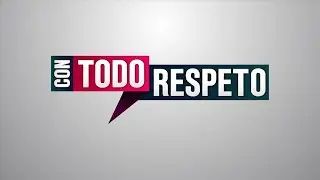 Con Todo Respeto - Julio 2 de 2024