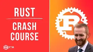 Rust 101 Crash Course: Learn Rust (6 HOURS!) + 19 Practice Exercises | Zero To Mastery