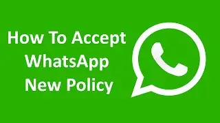 How To Accept WhatsApp New Policy 2021