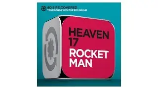 Rocket Man - Originally by Elton John (1972) - Heaven 17 -  80´s Re:Covered