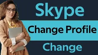 How To Change Profile Name in Skype in 2023