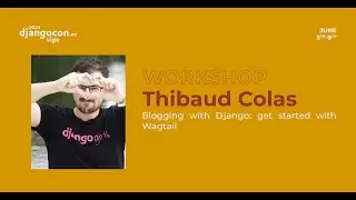 DjangoCon Europe 2024 | Blogging with Django: get started with Wagtail
