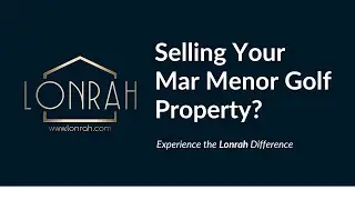 Selling Your Property on The Mar Menor Golf Resort | Experience the Lonrah Difference