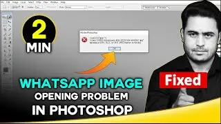How to fix whatsapp jpg not opening in photoshop | whatsapp downloaded image not open in photoshop
