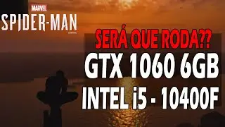 MARVEL SPIDER MAN - PC ||1080p//60FPS||: SERÁ QUE RODA?? i5 e GTX 1060 GB