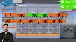 MSFS2020- Turtle Beach [Velocityone Sensitivity Guide] And My Configurations On Xbox/Pc!
