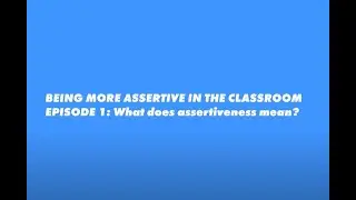 How to be more Assertiveness in the Classroom    Episode 1 (Hilary Nunns )