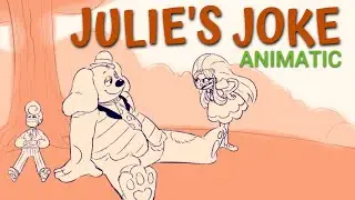Julie's Joke Animatic - //Welcome Home Audio//