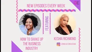 BYOK Podcast w/Keshia Richmond: How to Shake Up the Business Industry