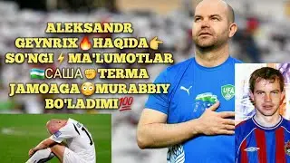 ALEKSANDR GEYNRIX🔥HAQIDA ENG👉SO'NGI MA'LUMOT 🇺🇿UZBEKISTAN TERMASIGA😳MURABBIY BO'LISHGA👆NOMZOD⚽️шаса