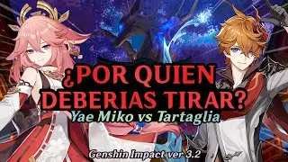 Yae Miko o Tartaglia ¿Quien es MEJOR y por cuál TIRAR? - Análisis Banners Rerun 3.2 | Genshin Impact