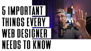 5 Important Things Every Web Designer Needs To Know