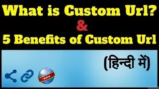 What is Custom Url? 5 Benefits of Custom Url | Vanity Url in Hindi