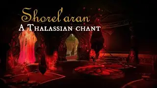 Sharm ~ Shorel'aran / Farewell (A Thalassian chant)
