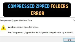 How To Fix Compressed Zipped Folder Is Invalid Error on Windows 11