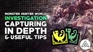Monster Hunter World | Capturing in Depth & Useful Tips