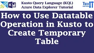 How to Use Datatable Operation in Kusto to Create Temporary Table | Kusto Query Language Tutorial